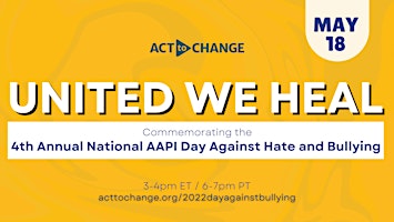 UNITED WE HEAL: Commemorating AAPI Day Against Bullying + Hate