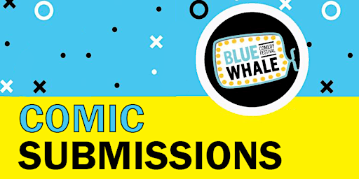 Comic Submission - Blue Whale Comedy Festival 2022
