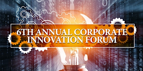 The 6th Annual Corporate Innovation Forum tickets