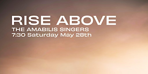 Rise Above, with the Amabilis Singers