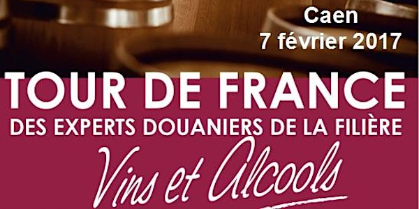 Tour de France des experts douaniers de la filière Vins et Alcools / Caen -...