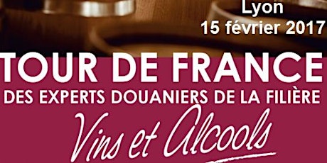 Image principale de Tour de France des experts douaniers de la filière Vins et Alcools / Lyon - 15 février 2017