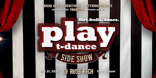 PLAY T-Dance: Side Show - Official Up Your Alley Presenting Sponsor Event