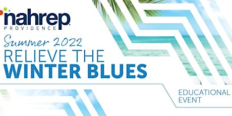 NAHREP Providence: Summer 2022 Relieve the Winter Blues tickets