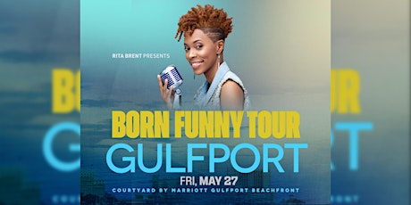 Born Funny Tour ft. Comedian Rita Brent | Gulfport, MS tickets