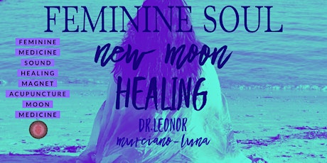 FEMININE SOUL -New MOON Healing with Sound Medicine & Acupuncture- Taurus