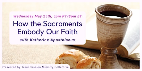 Imagem principal de "How the Sacraments Embody Our Faith" with Katherine Apostolacus