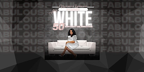 Michelle Bowman's Fabulous 50th Birthday Celebration tickets