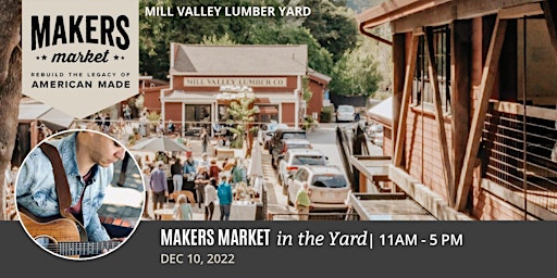 Open Air Artisan Faire | Makers Market  - Mill Valley Lumber Yard