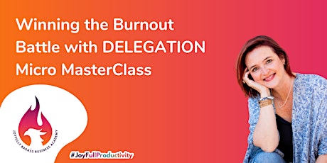 Winning the Burnout Battle with DELEGATION  Micro MasterClass billets