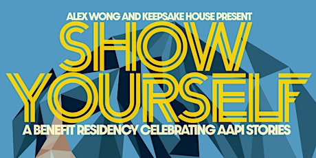 Show Yourself: A Benefit Residency Celebrating AAPI Stories tickets