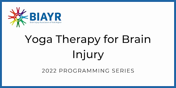 Yoga Therapy for Brain Injury - 2022 BIAYR Programming Series
