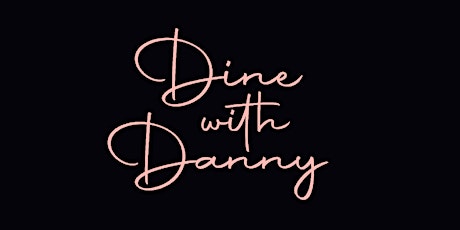 Dine With Danny tickets