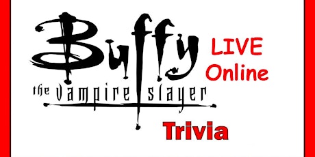 Buffy the Vampire Slayer Trivia Fundraiser (live host) via Zoom (EB) tickets