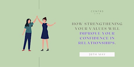 How strengthening your values will improve your confidence in relationships tickets