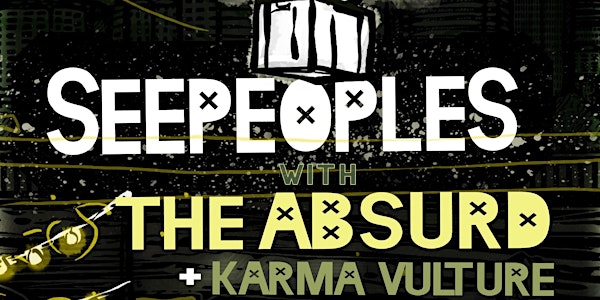 SeepeopleS w/ The Absurd & Karma Vulture