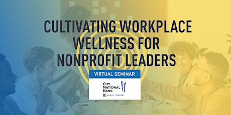 Cultivating Workplace Wellness for Nonprofit Leaders tickets