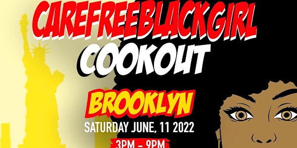 #CareFreeBlackGirl CookOut Brooklyn