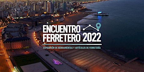 ENCUENTRO FERRETERO - Mar del Plata - 2022 entradas