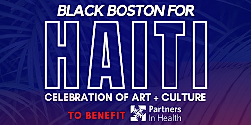 Black Boston for Haiti | A Celebration of Art + Culture