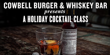 Cowbell Burger & Whiskey Bar Presents a Holiday Cocktail Class! primary image