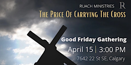 The Price Of Carrying The Cross - Good Friday Gathering