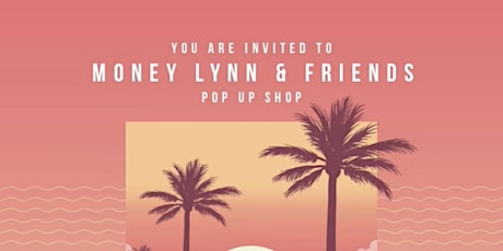 Money Lynn & Friends Summer Pop Up Shop & Expo tickets