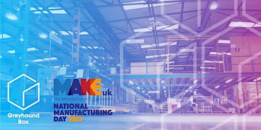 Make UK - National Manufacturing Day 2022