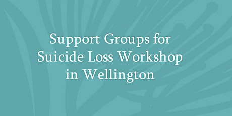 Support Groups for Suicide Loss Workshop in Wellington   primary image