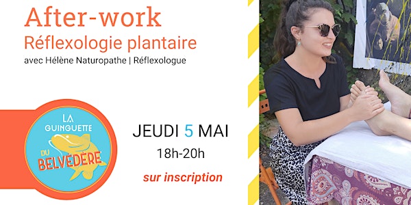 After-work Réflexologie avec Hélène | La Guinguette du Belvédère