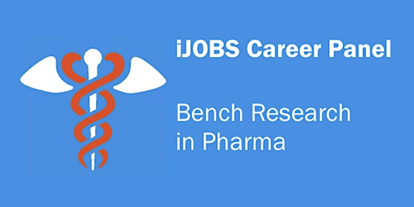 iJOBS Career Panel: Bench Research in Pharma