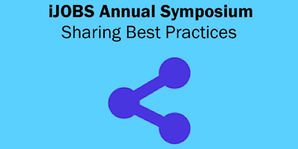 iJOBS Annual Symposium: Sharing Best Practices