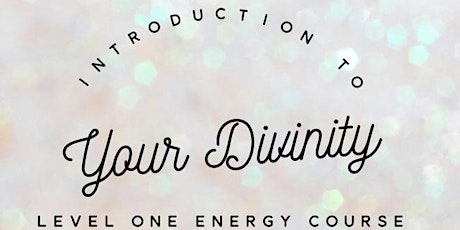 Introduction to Your Divinity - A course to learn about energy tickets