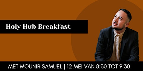 Holy Hub Breakfast met Mounir Samuel