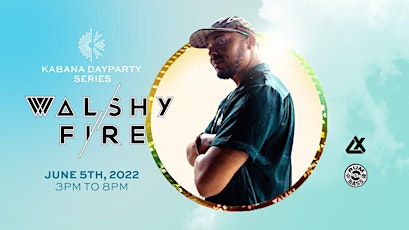 Walshy Fire Live at Kabana Rooftop tickets