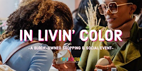 In Livin' Color:  A Black-Owned Shopping & Social Experience tickets
