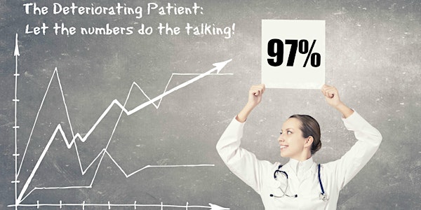 The Deteriorating Patient - Let the numbers do the talking