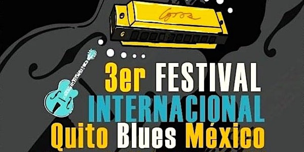 3er FESTIVAL INTERNACIONAL QUITO BLUES MEXICO EN NEZA