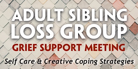 ONLINE Adult Sibling Loss Support Meeting - JUNE2022 tickets
