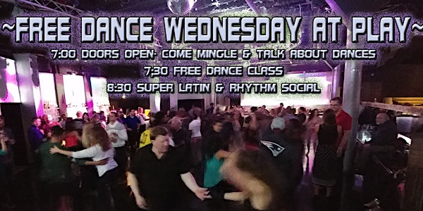 Salsa, Latin & Rhythm Dancing @ Play!  Free Dance Wednesdays!