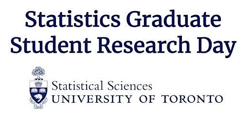 University of Toronto Statistics Graduate Student Research Day 2022