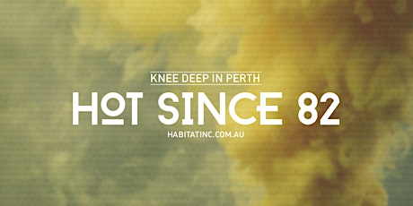 Knee Deep in Perth feat. Hot Since 82, Butch, Cristoph + more  primary image