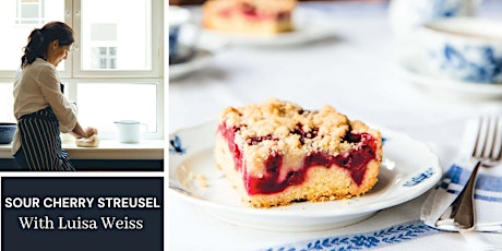 Sour Cherry Streusel with Luisa Weiss tickets