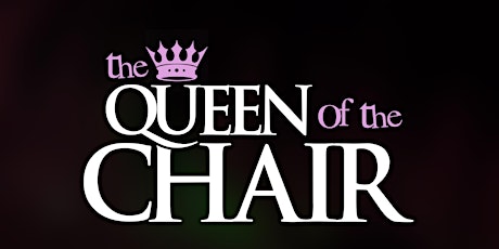 PBO INC and NLEP presents:   The Queen of the Chair tickets