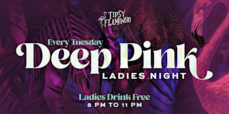 DEEP PINK - Ladies Night at Tipsy Flamingo entradas