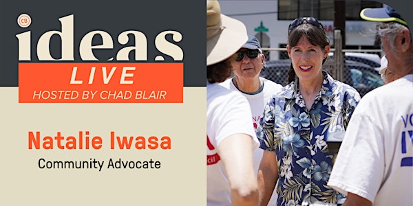 IDEAS Live: Natalie Iwasa, Community Advocate