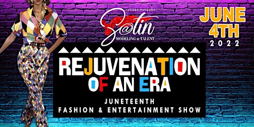 "Rejuvenation of an Era" Juneteenth Fashion & Entertainment Show