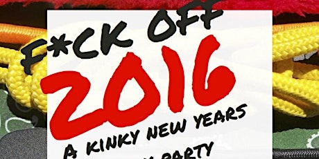 F*CK OFF 2016: A Kinky New Years Bash! primary image