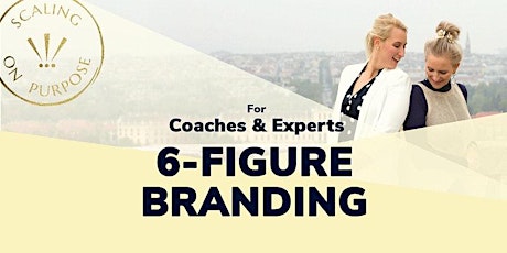 Hauptbild für 6-Figure Branding For Coaches & Experts - Free Branding Workshop - Online