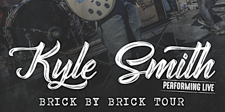 Kyle Smith: Brick by Brick Tour